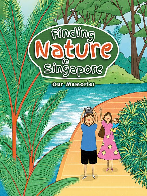 Title details for Finding Nature in Singapore: Our Memories by National Library Board - Available